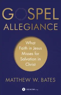 La lealtad al Evangelio: Lo que la fe en Jesús pierde para la salvación en Cristo - Gospel Allegiance: What Faith in Jesus Misses for Salvation in Christ