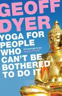 Yoga para los que no se molestan en hacerlo - Yoga for People Who Can't Be Bothered to Do It