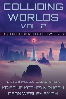 Mundos Colisionantes, Vol. 2: Serie de Relatos de Ciencia Ficción - Colliding Worlds, Vol. 2: A Science Fiction Short Story Series