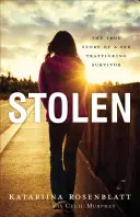 Robada: La verdadera historia de una superviviente del tráfico sexual - Stolen: The True Story of a Sex Trafficking Survivor