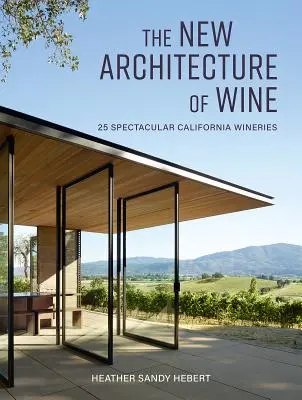 La nueva arquitectura del vino: 25 espectaculares bodegas de California - The New Architecture of Wine: 25 Spectacular California Wineries