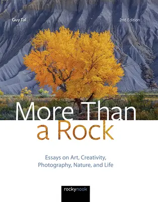 Más que una roca, 2ª edición: Ensayos sobre arte, creatividad, fotografía, naturaleza y vida - More Than a Rock, 2nd Edition: Essays on Art, Creativity, Photography, Nature, and Life