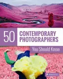 50 fotógrafos contemporáneos que debería conocer - 50 Contemporary Photographers You Should Know