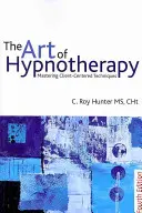 El arte de la hipnoterapia: Dominio de las técnicas centradas en el cliente - The Art of Hypnotherapy: Mastering Client-Centered Techniques