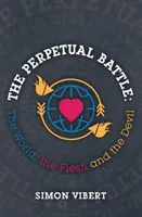 La Batalla Perpetua: El mundo, la carne y el diablo - The Perpetual Battle: The World, the Flesh and the Devil