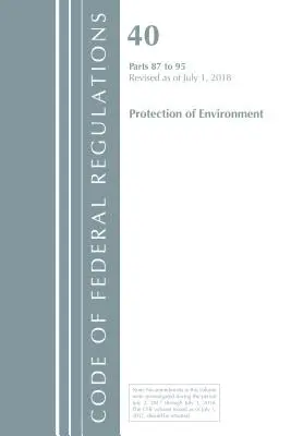 Código de Regulaciones Federales, Título 40 Protección del Medio Ambiente 87-95, Revisado a partir del 1 de julio de 2018 (Oficina del Registro Federal (EE.UU.)) - Code of Federal Regulations, Title 40 Protection of the Environment 87-95, Revised as of July 1, 2018 (Office Of The Federal Register (U.S.))