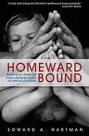 Homeward Bound: Cómo construir una familia atractiva centrada en Cristo y basada en principios eternos - Homeward Bound: Building an Attractive Christ-Centred Family on Eternal Principles