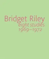 Bridget Riley Ocho estudios 1969-1972 - Bridget Riley: Eight Studies 1969-1972