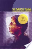 El imperio del trauma: Una investigación sobre la condición de víctima - The Empire of Trauma: An Inquiry Into the Condition of Victimhood