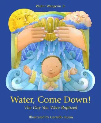 Baja el agua: El día que te bautizaron - Water Come Down: The Day You Were Baptized