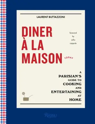 Diner La Maison: Guía parisina para cocinar y entretener en casa - Diner  La Maison: A Parisian's Guide to Cooking and Entertaining at Home