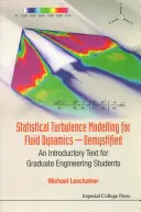 Statistical Turbulence Modelling for Fluid Dynamics - Demystified: Un texto introductorio para estudiantes graduados de ingeniería - Statistical Turbulence Modelling for Fluid Dynamics - Demystified: An Introductory Text for Graduate Engineering Students