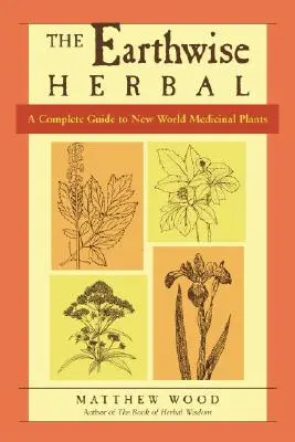 The Earthwise Herbal, Volume II: Guía completa de las plantas medicinales del Nuevo Mundo - The Earthwise Herbal, Volume II: A Complete Guide to New World Medicinal Plants