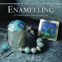 Nuevas manualidades: Esmaltado: 25 hermosos proyectos mostrados paso a paso - New Crafts: Enamelling: 25 Beautiful Projects Shown Step by Step