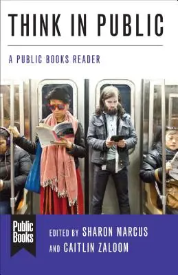 Pensar en público: Una lectura de Public Books - Think in Public: A Public Books Reader