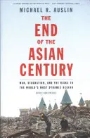 El fin del siglo asiático: Guerra, estancamiento y riesgos para la región más dinámica del mundo - The End of the Asian Century: War, Stagnation, and the Risks to the World's Most Dynamic Region