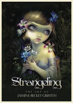 Strangeling: El arte de Jasmine Becket-Griffith - Strangeling: The Art of Jasmine Becket-Griffith