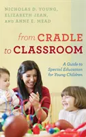 De la cuna al aula: Guía de educación especial para niños pequeños - From Cradle to Classroom: A Guide to Special Education for Young Children