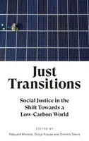 Transiciones justas: La justicia social en el cambio hacia un mundo con bajas emisiones de carbono - Just Transitions: Social Justice in the Shift Towards a Low-Carbon World