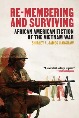 Recordar y sobrevivir: Ficción afroamericana sobre la guerra de Vietnam - Re-Membering and Surviving: African American Fiction of the Vietnam War