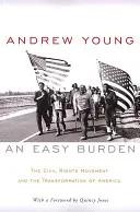 Una carga fácil: El movimiento por los derechos civiles y la transformación de Estados Unidos - An Easy Burden: The Civil Rights Movement and the Transformation of America