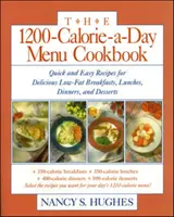 El Libro de Cocina del Menú de 1200 Calorías al Día: Recetas Fáciles y Rápidas para Deliciosos Desayunos, Almuerzos, Cenas y Postres Bajos en Grasa Ches, Cenas - The 1200-Calorie-A-Day Menu Cookbook: A Quick and Easy Recipes for Delicious Low-Fat Breakfasts, Lunches, Dinners, and Desserts Ches, Dinners