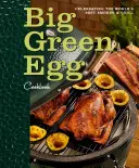 Big Green Egg Cookbook, 1: Celebración de la experiencia culinaria definitiva - Big Green Egg Cookbook, 1: Celebrating the Ultimate Cooking Experience