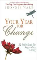 Tu año para el cambio - 52 reflexiones para vivir sin remordimientos - Your Year for Change - 52 Reflections for Regret-Free Living