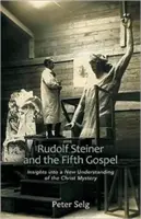 Rudolf Steiner y el Quinto Evangelio: Perspectivas para una nueva comprensión del Misterio de Cristo - Rudolf Steiner and the Fifth Gospel: Insights Into a New Understanding of the Christ Mystery