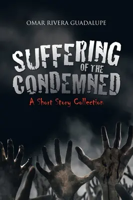 El sufrimiento de los condenados: Colección de relatos cortos - Suffering of the Condemned: A Short Story Collection