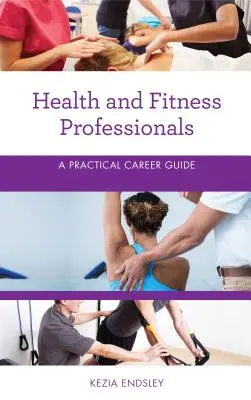 Profesionales de la salud y el ejercicio físico: Guía práctica de la carrera profesional - Health and Fitness Professionals: A Practical Career Guide
