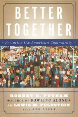 Juntos mejor: Restaurar la comunidad americana - Better Together: Restoring the American Community