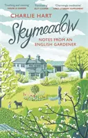 Skymeadow: Notas de un jardinero inglés - Skymeadow: Notes from an English Gardener