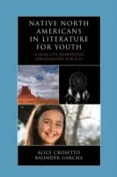 Native North Americans in Literature for Youth: A Selective Annotated Bibliography for K-12 (Bibliografía selectiva comentada para K-12) - Native North Americans in Literature for Youth: A Selective Annotated Bibliography for K-12