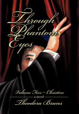 A través de los ojos fantasmas: Volumen cinco - Christine - Through Phantom Eyes: Volume Five - Christine
