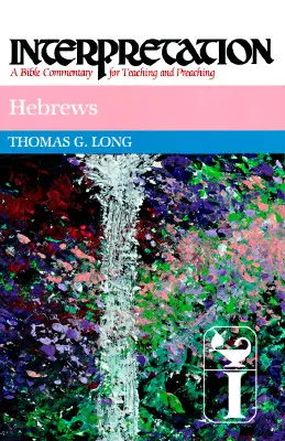 Hebreos: Interpretación: Comentario bíblico para la enseñanza y la predicación - Hebrews: Interpretation: A Bible Commentary for Teaching and Preaching