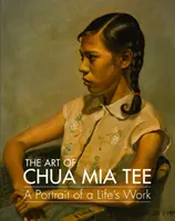 El arte de Chua MIA Tee: Retrato de la obra de toda una vida - The Art of Chua MIA Tee: A Portrait of a Life's Work