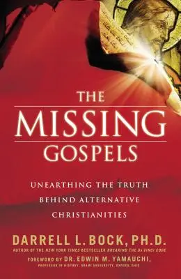 Los evangelios desaparecidos: Desenterrando la verdad tras los cristianismos alternativos - The Missing Gospels: Unearthing the Truth Behind Alternative Christianities