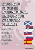 Alineaciones y estadísticas internacionales de fútbol europeo - Volumen 9 Escocia a España - European Football International Line-ups and Statistics - Volume 9 Scotland to Spain