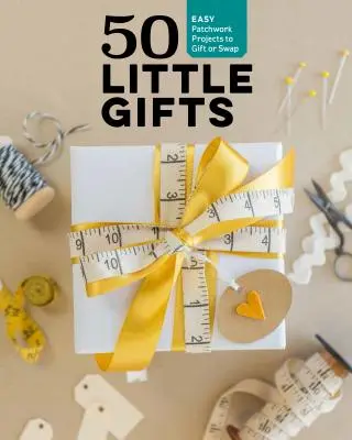 50 pequeños regalos: Proyectos fáciles de patchwork para regalar o conservar - 50 Little Gifts: Easy Patchwork Projects to Give or Keep