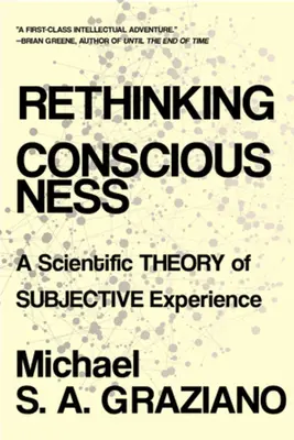 Repensar la conciencia: Una teoría científica de la experiencia subjetiva - Rethinking Consciousness: A Scientific Theory of Subjective Experience