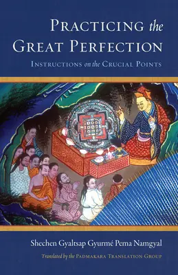 Practicando la Gran Perfección: Instrucciones sobre los puntos cruciales - Practicing the Great Perfection: Instructions on the Crucial Points