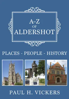 A-Z of Aldershot - Lugares-Personas-Historia - A-Z of Aldershot - Places-People-History