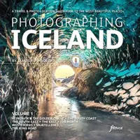 Fotografiando Islandia Volumen 1 - Una guía de viaje y fotolocalización de los lugares más bellos - Photographing Iceland Volume 1 - A travel and photo-location guidebook to the most beautiful places