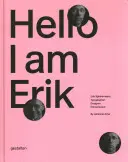Hola, soy Erik: Erik Spiekermann: tipógrafo, diseñador, empresario - Hello, I Am Erik: Erik Spiekermann: Typographer, Designer, Entrepreneur