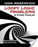 Problemas de lógica y otros rompecabezas - Loopy Logic Problems and Other Puzzles