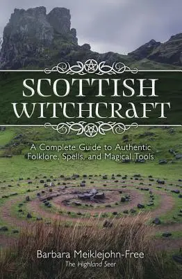 Brujería Escocesa: A Complete Guide to Authentic Folklore, Spells, and Magickal Tools (La Brujería Escocesa: Una Guía Completa del Folklore Auténtico, Hechizos y Herramientas Mágicas) - Scottish Witchcraft: A Complete Guide to Authentic Folklore, Spells, and Magickal Tools