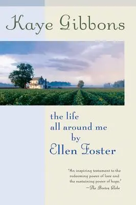 La vida a mi alrededor de Ellen Foster - The Life All Around Me by Ellen Foster