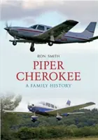 Piper Cherokee: Historia de una familia - Piper Cherokee: A Family History