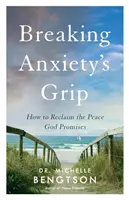 Rompiendo las garras de la ansiedad: Cómo recuperar la paz que Dios promete - Breaking Anxiety's Grip: How to Reclaim the Peace God Promises